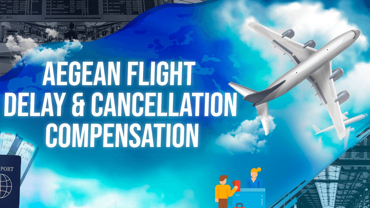 Aegean Flight Delay & Cancellation Compensation