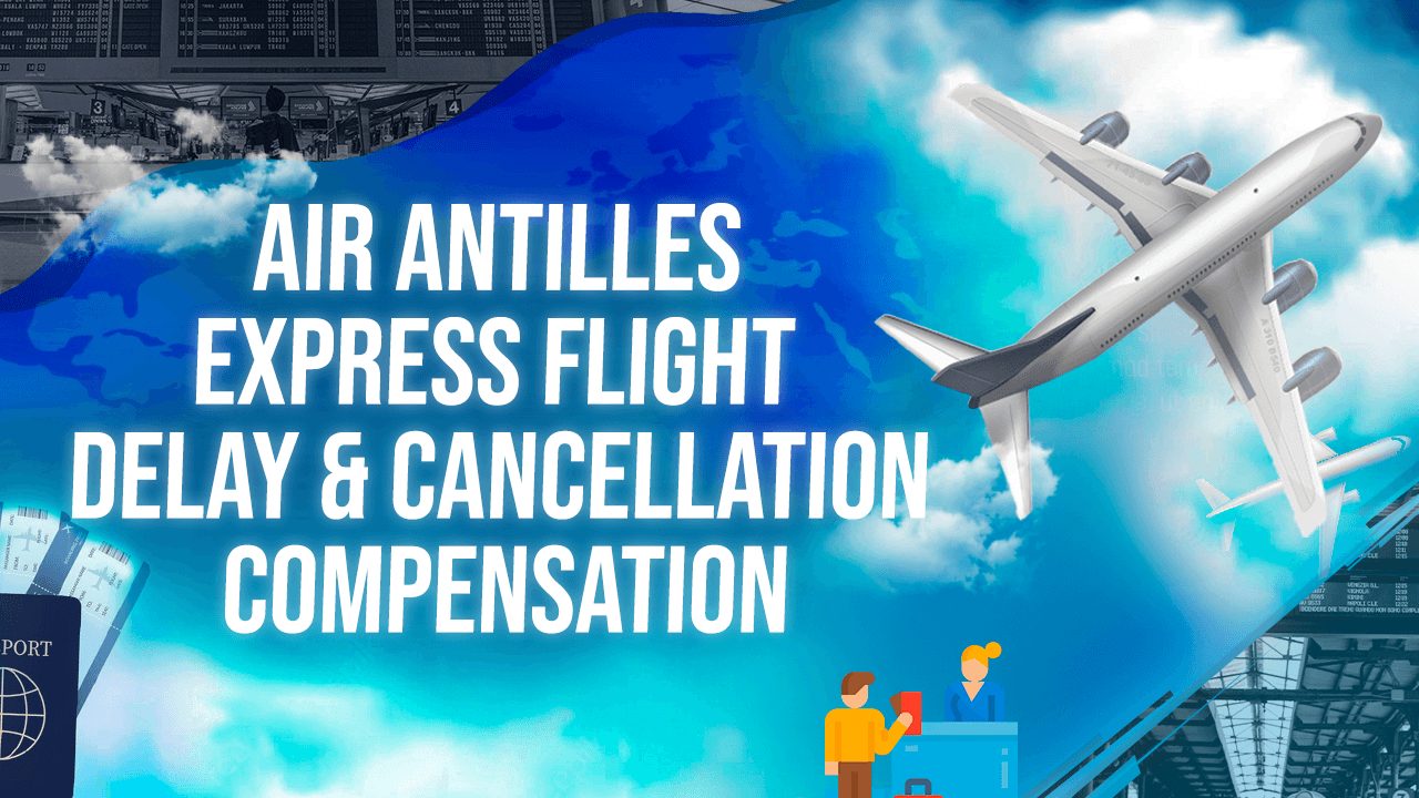 Air Antilles Express Flight Delay & Cancellation Compensation