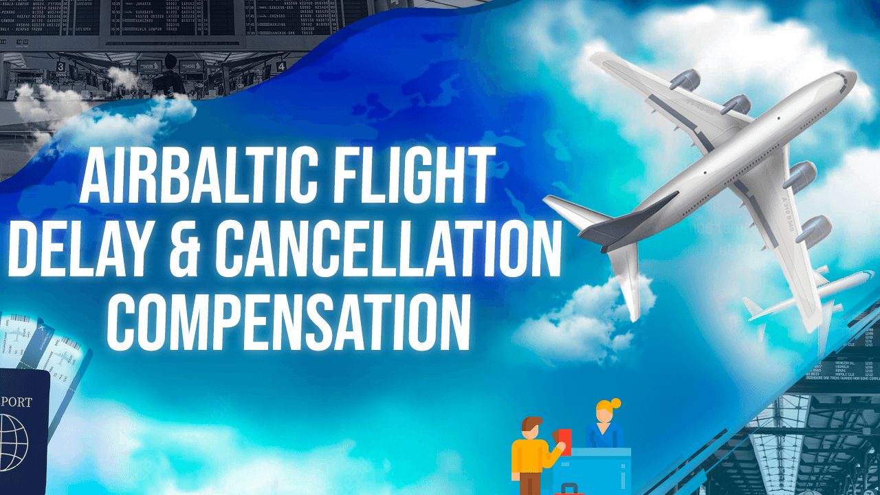 Airbaltic Flight Delay & Cancellation Compensation