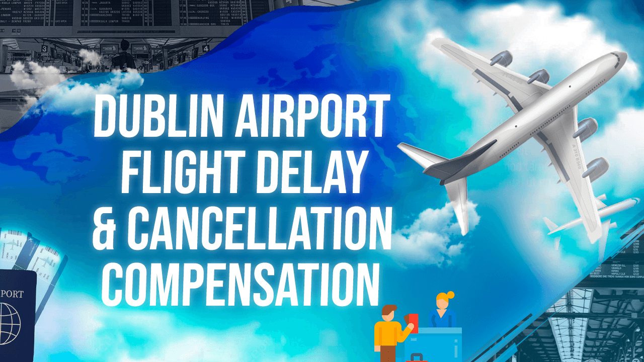 Dublin Airport Flight Delay & Cancellation Compensation