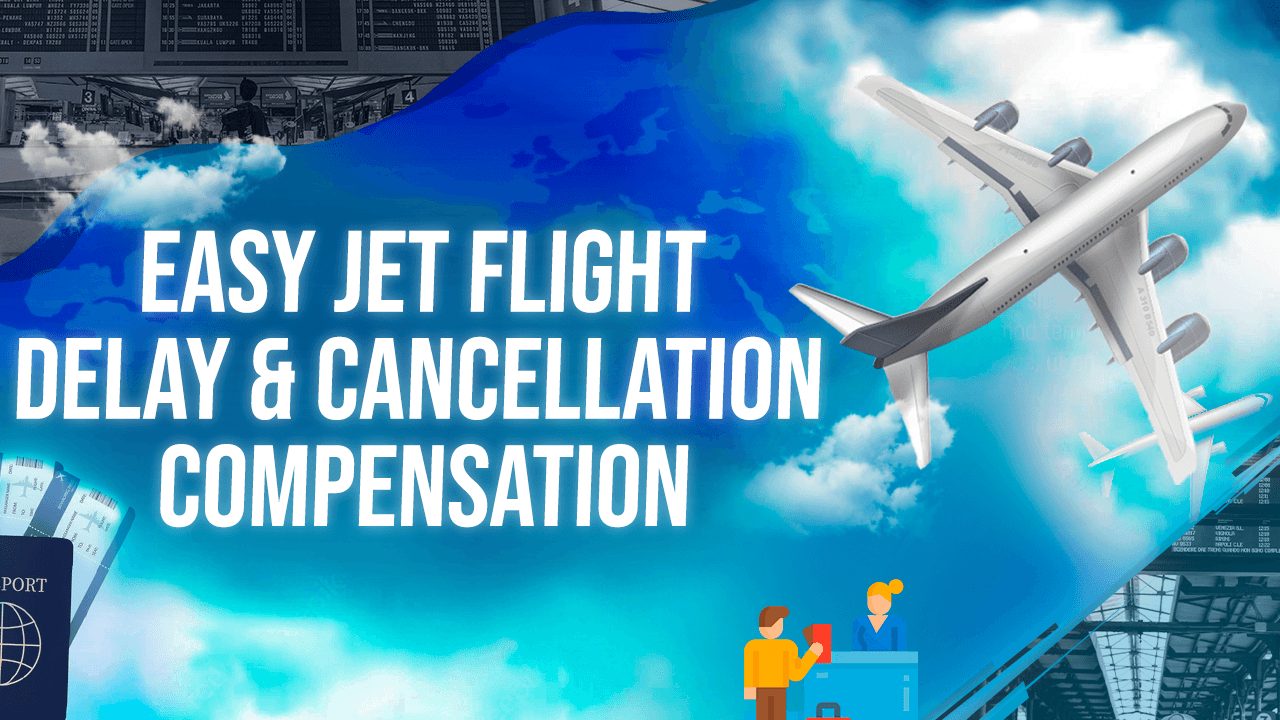 Easy Jet Flight Delay & Cancellation Compensation