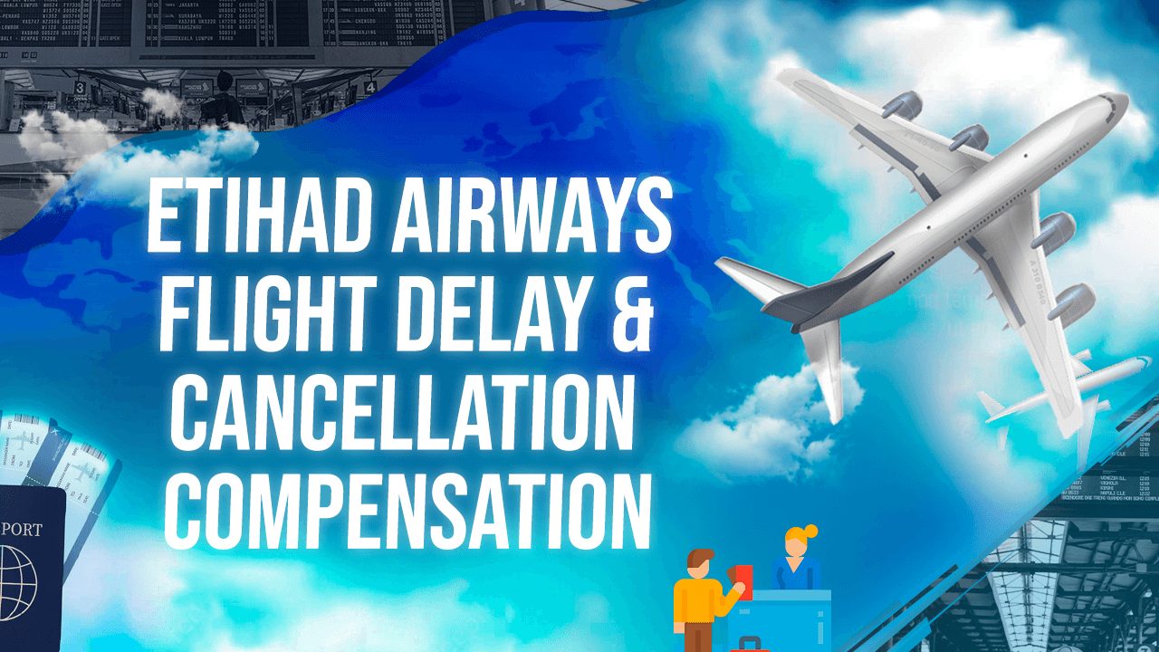 Etihad Airways Flight Delay & Cancellation Compensation
