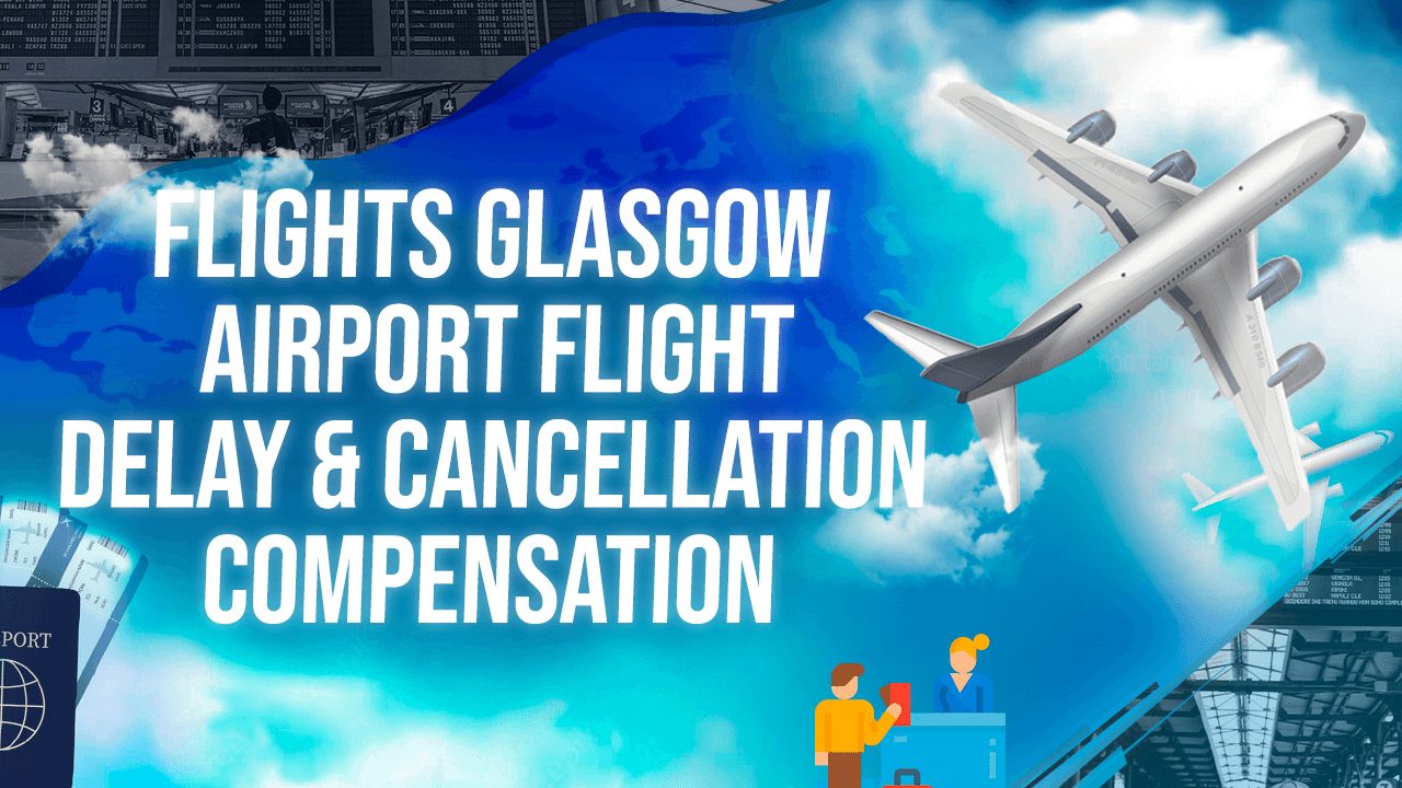 Flights Glasgow Airport Flight Delay & Cancellation Compensation