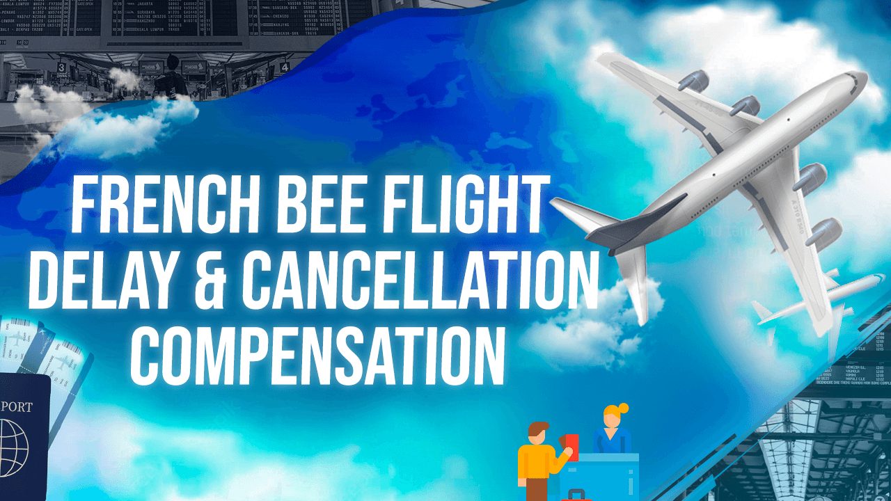 French Bee Flight Delay & Cancellation Compensation