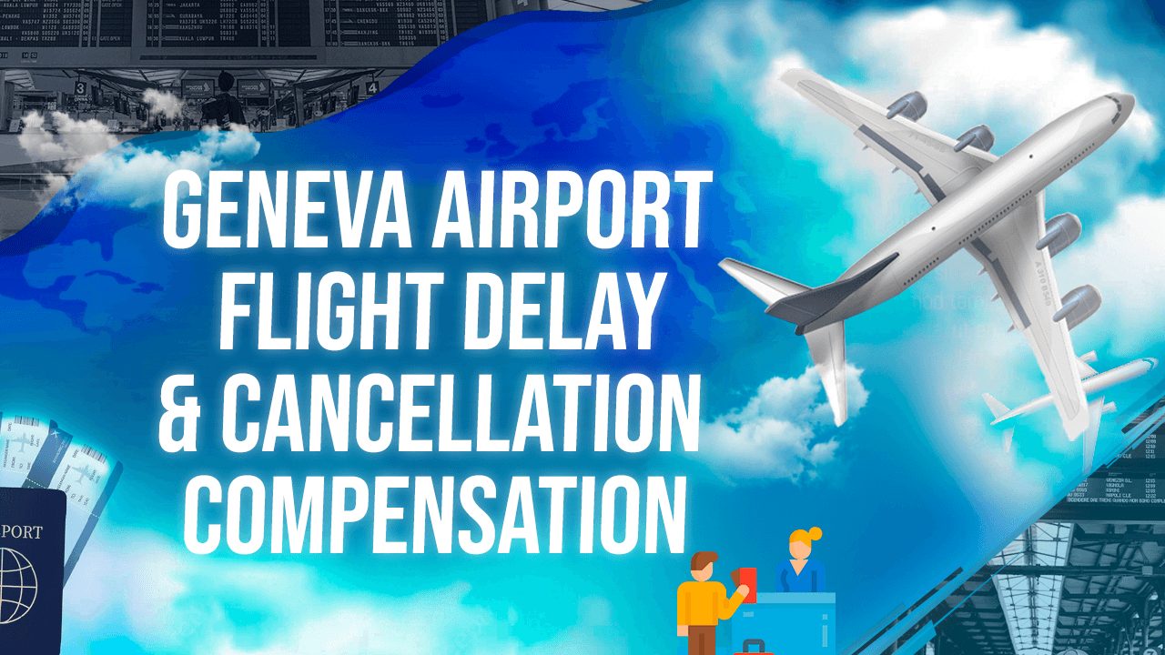 Geneva Airport Flight Delay & Cancellation Compensation