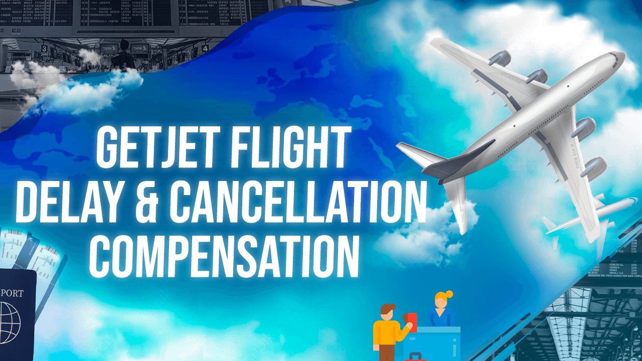 Getjet Flight Delay & Cancellation Compensation