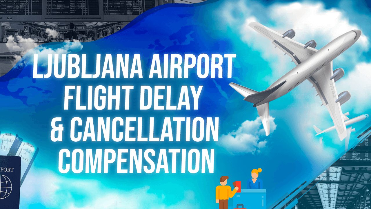 Ljubljana Airport Flight Delay & Cancellation Compensation