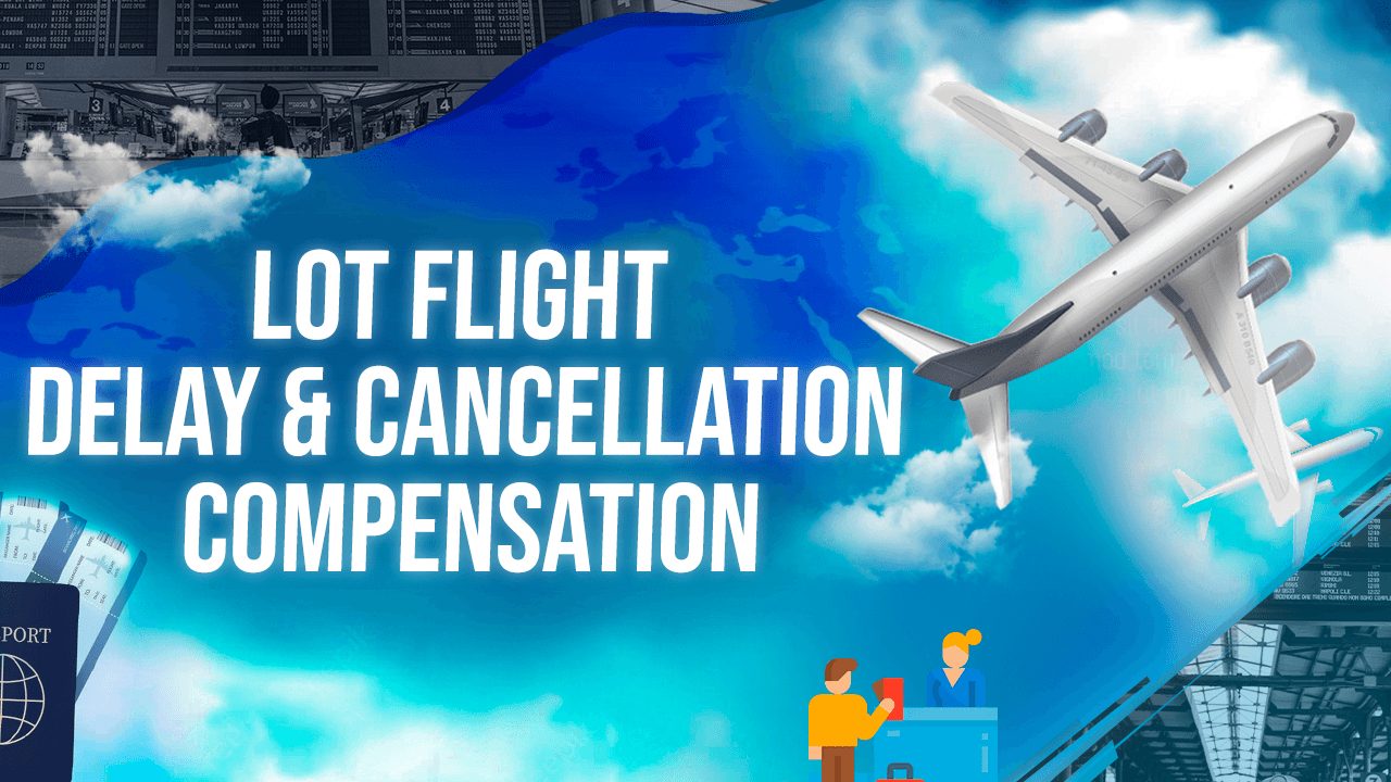 Lot Flight Delay & Cancellation Compensation