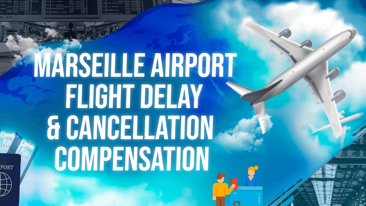 Marseille Airport Flight Delay & Cancellation Compensation