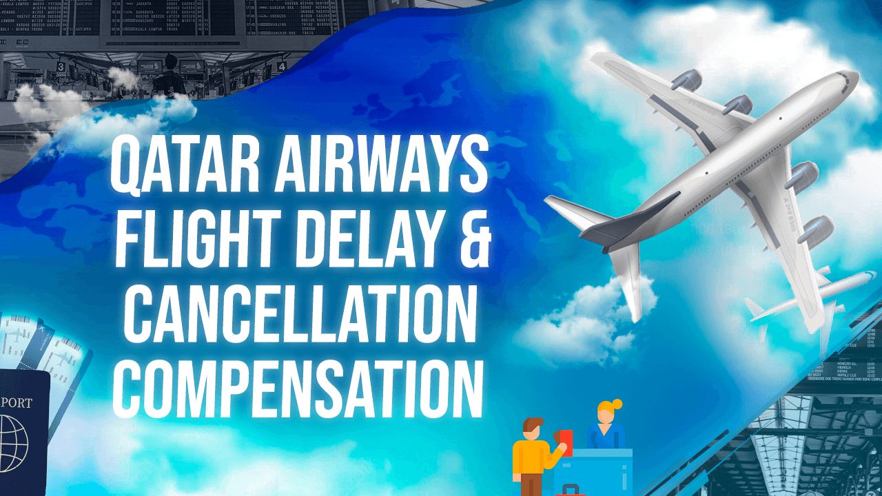 Qatar Airways Flight Delay & Cancellation Compensation