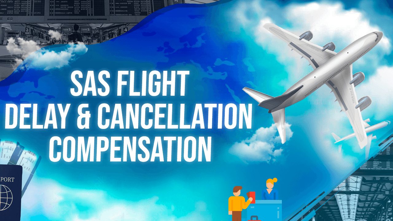 Sas Flight Delay & Cancellation Compensation