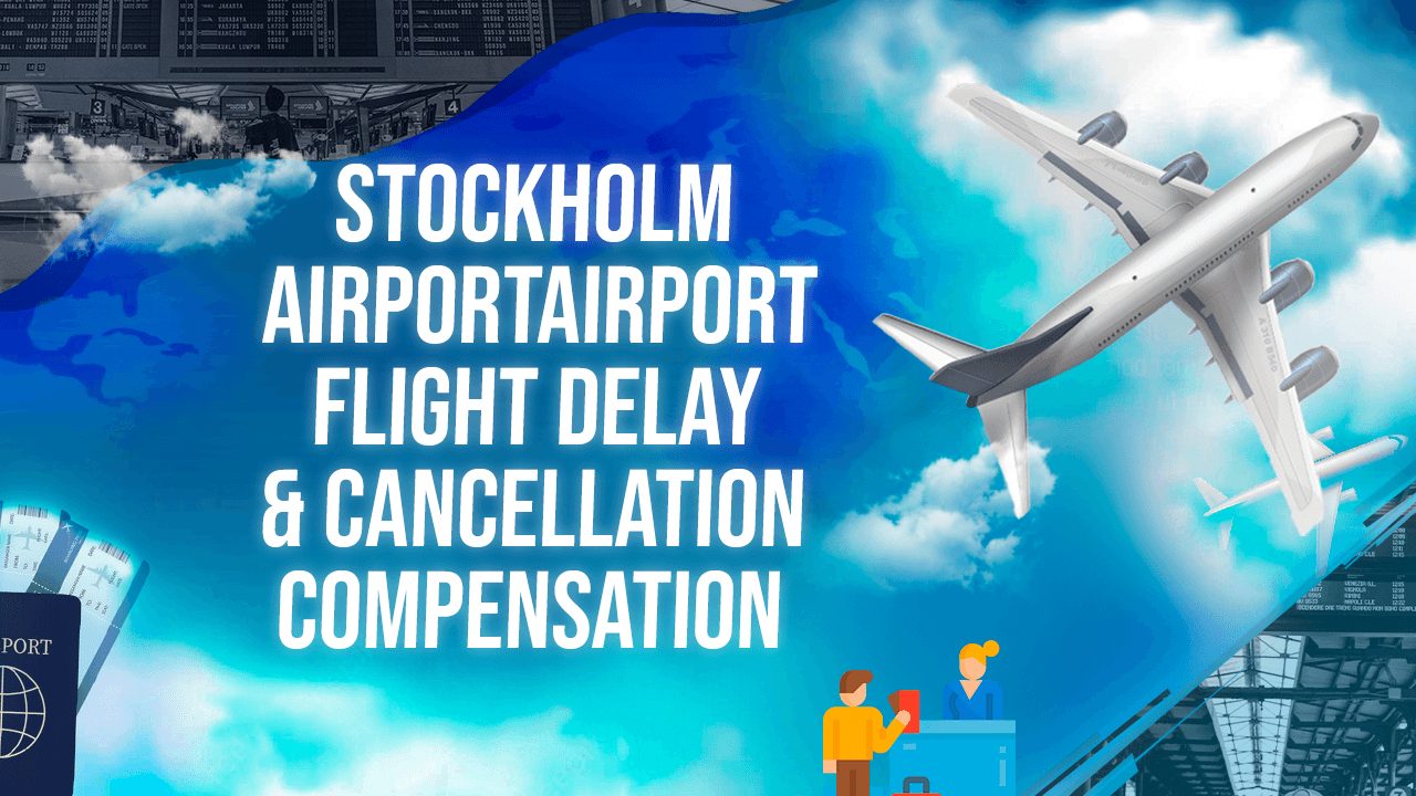 Stockholm Airport Flight Delay & Cancellation Compensation