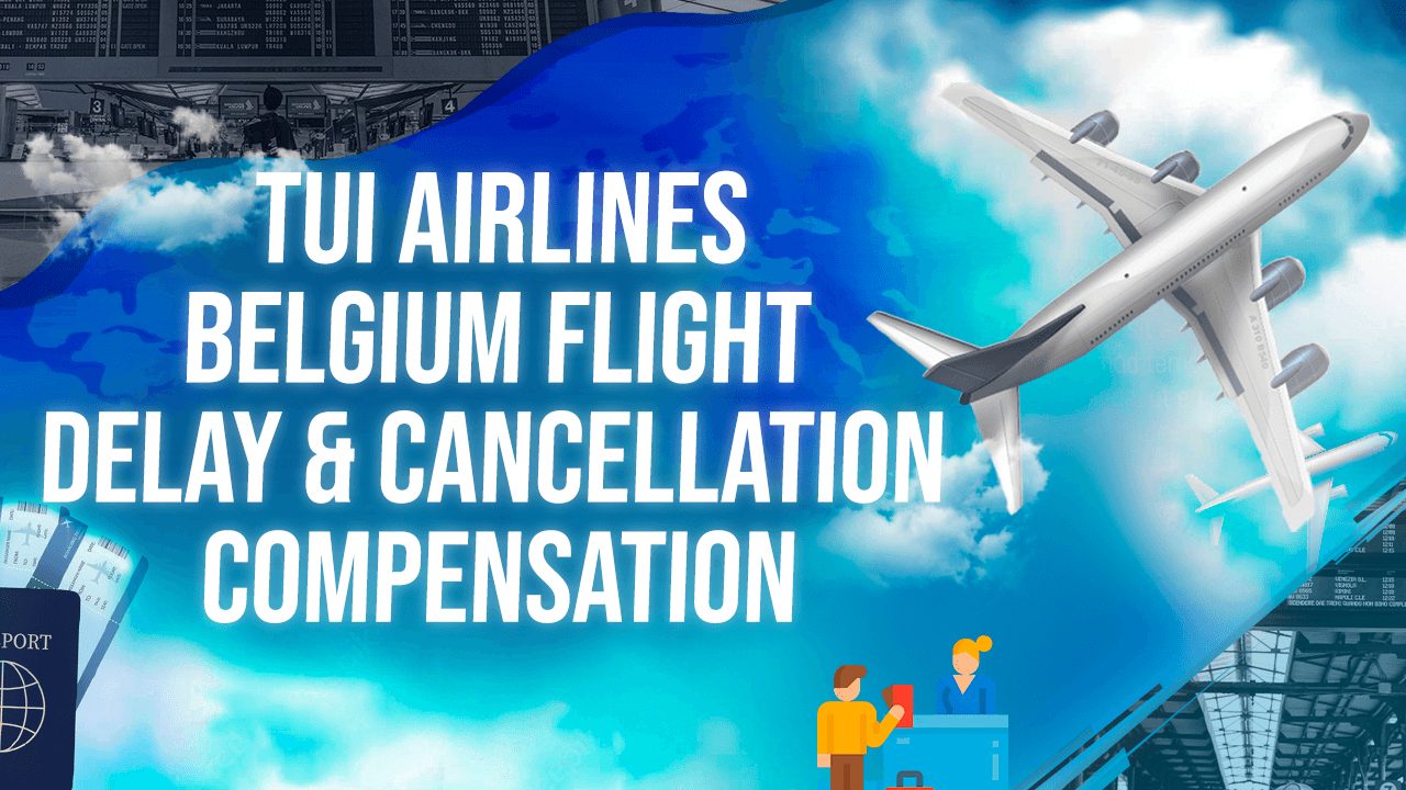 Tui Airlines Belgium Flight Delay & Cancellation Compensation