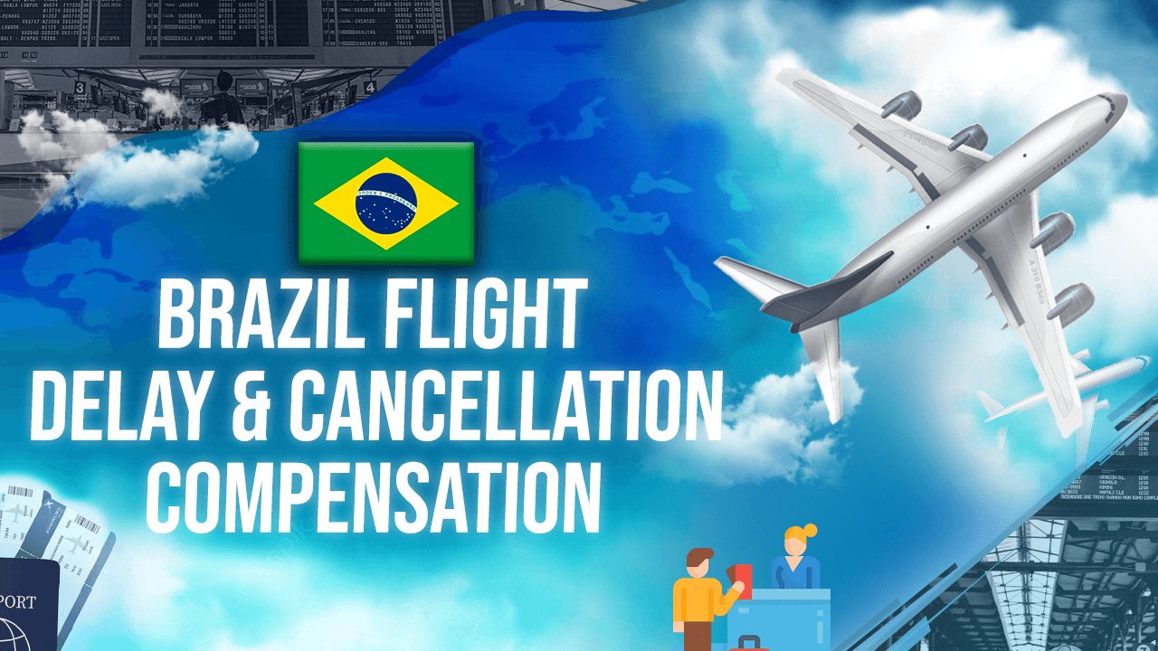 Brazil Flight Delay & Cancellation Compensation