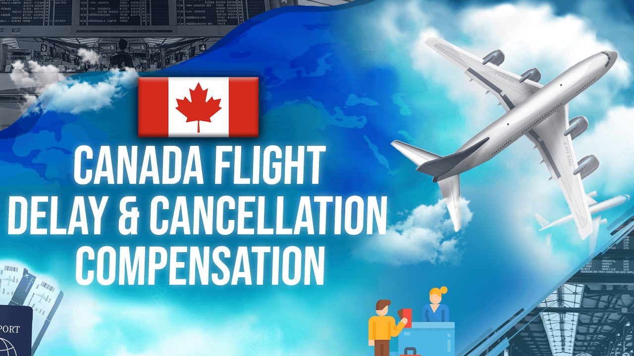 Canada Flight Delay & Cancellation Compensation
