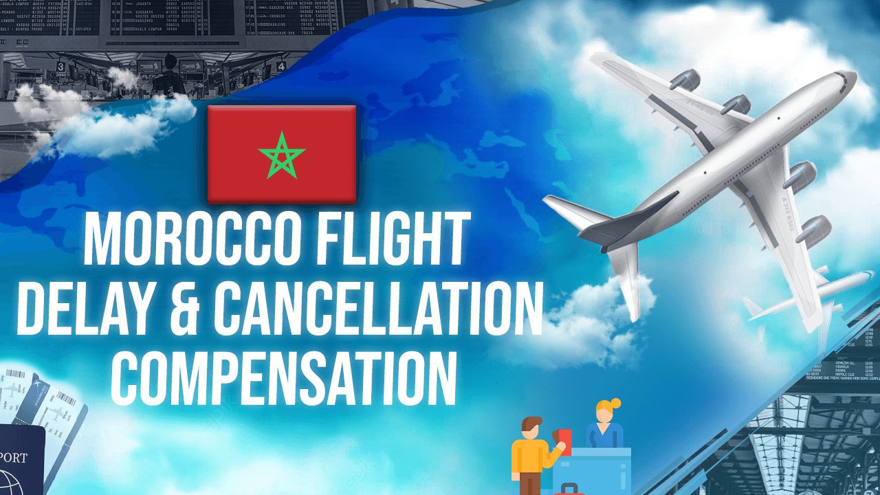 Morocco Flight Delay & Cancellation Compensation