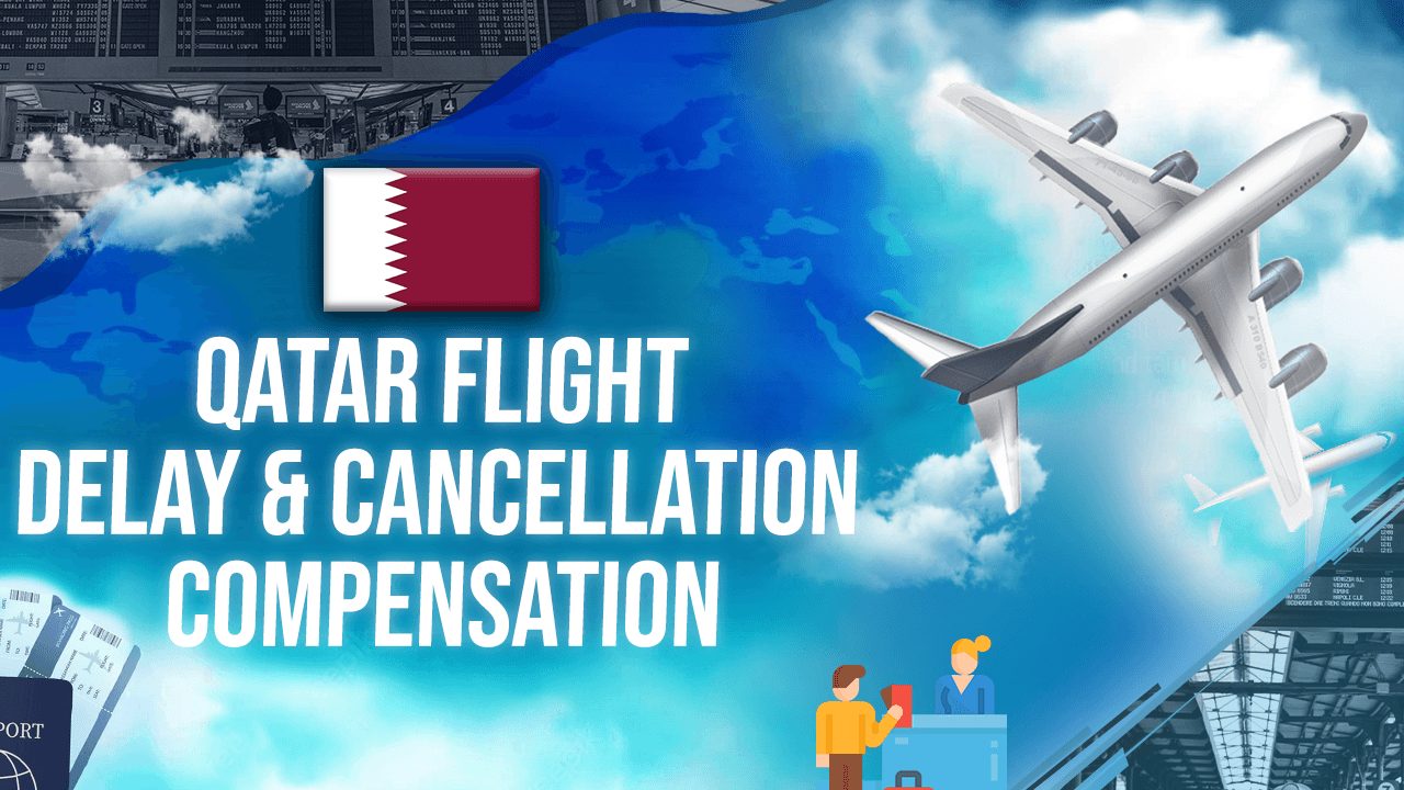 Qatar Flight Delay & Cancellation Compensation