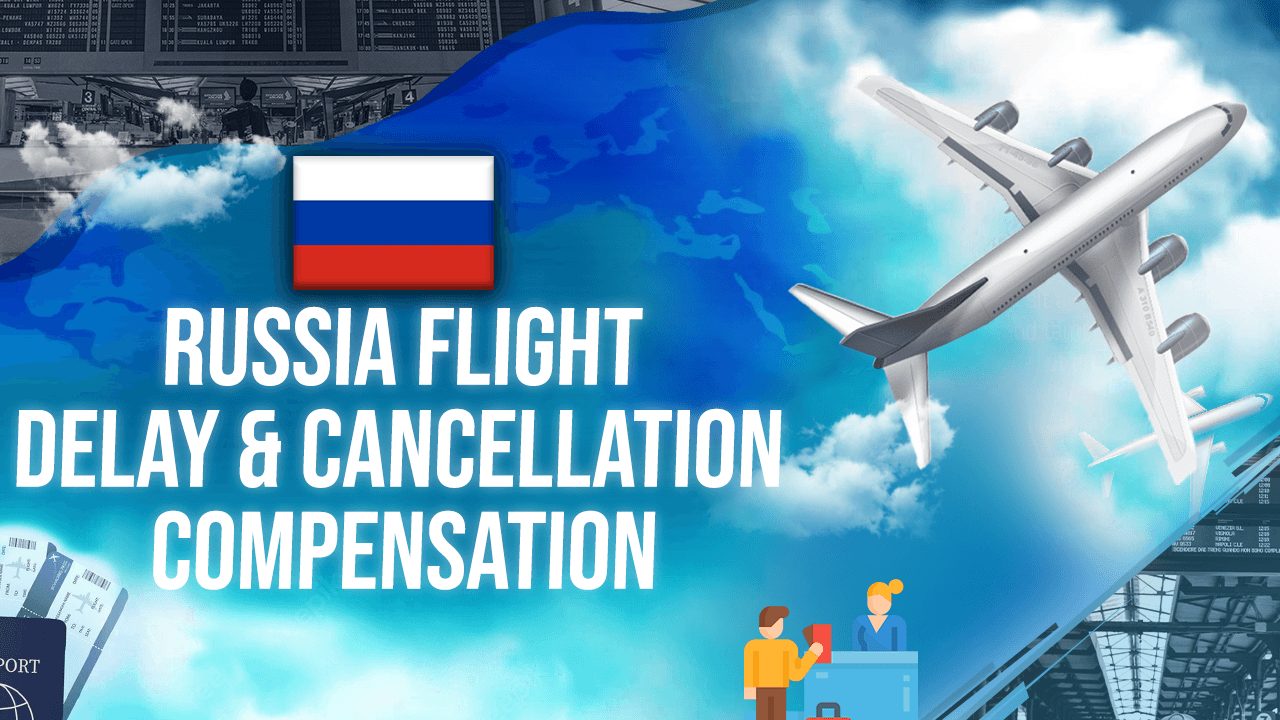 Russia Flight Delay & Cancellation Compensation