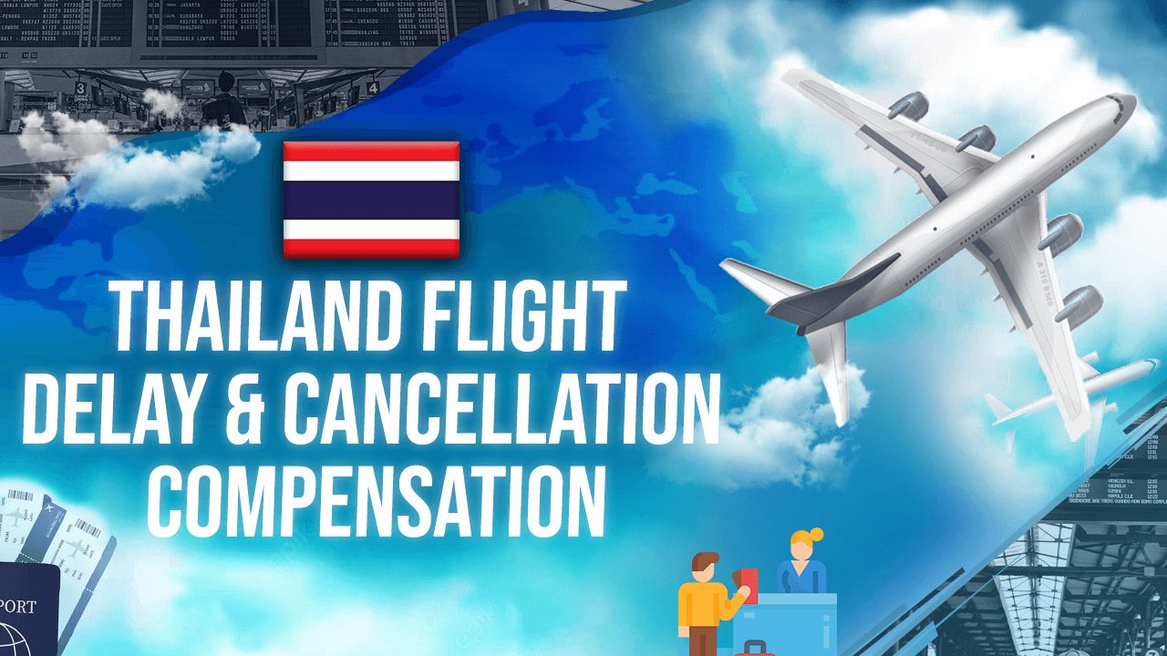 Thailand Flight Delay & Cancellation Compensation