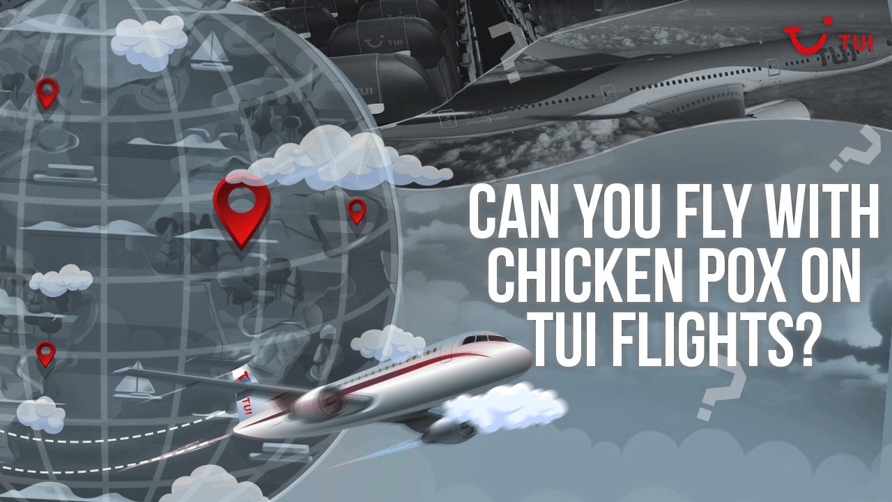 Can You Fly With Chicken Pox On TUI Flights