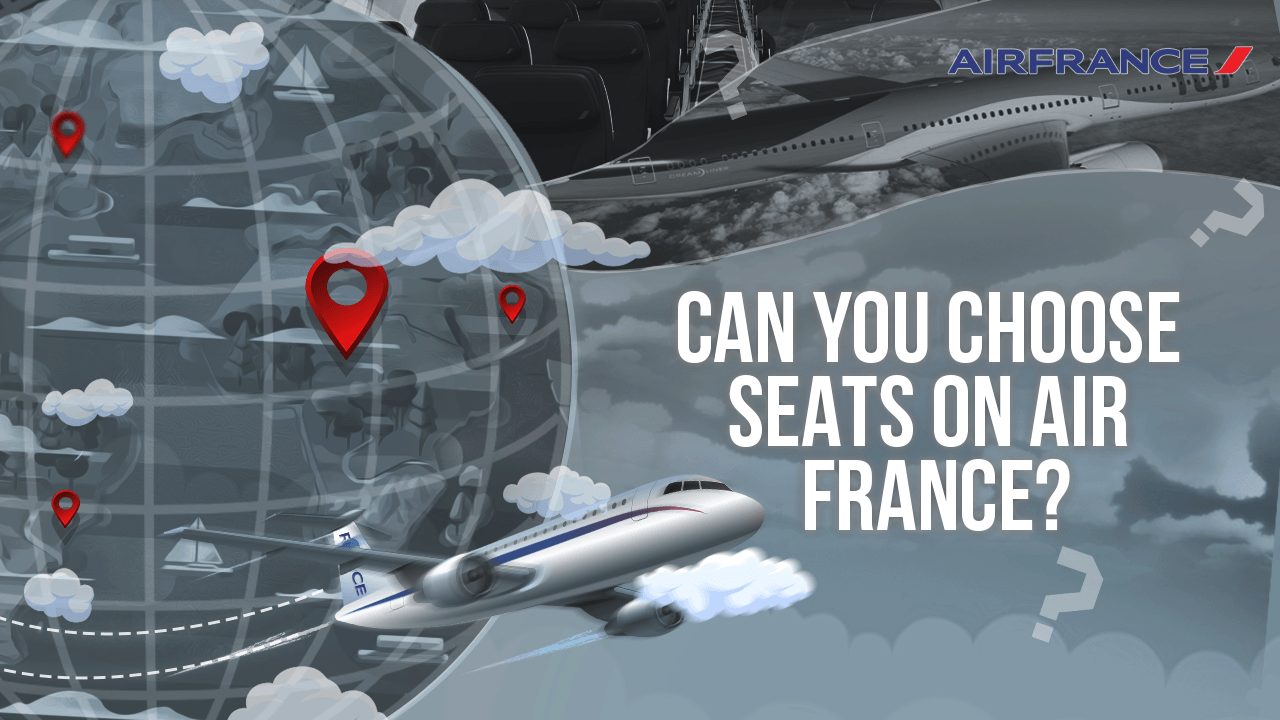Can You Choose Seats On Air France