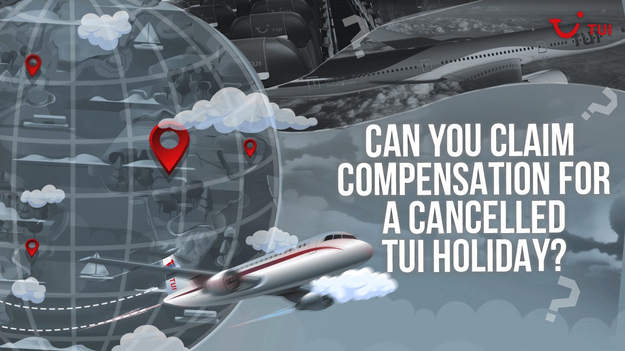 Can You Claim Compensation for a Cancelled TUI Holiday?