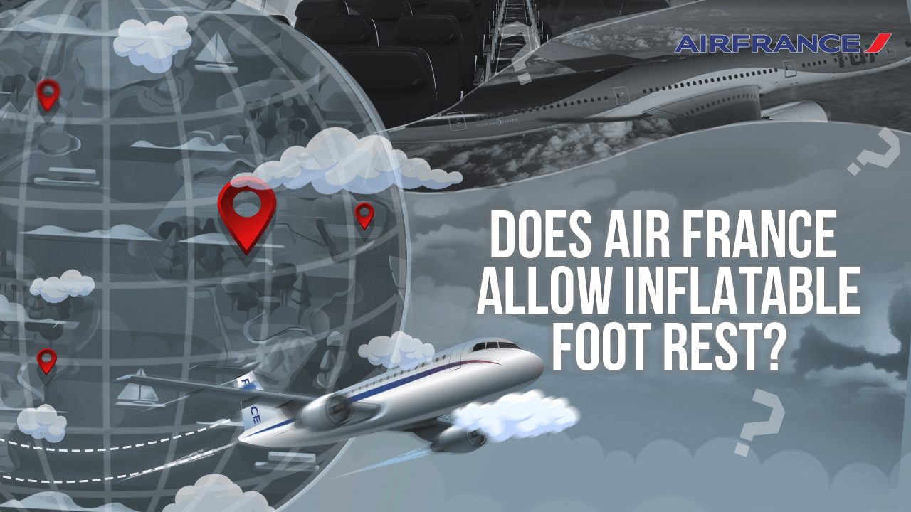 Does Air France Allow Inflatable Foot Rest