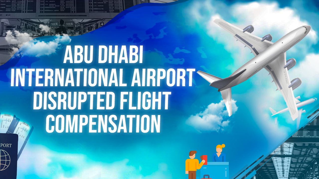Abu Dhabi International Airport Disrupted Flight Compensation