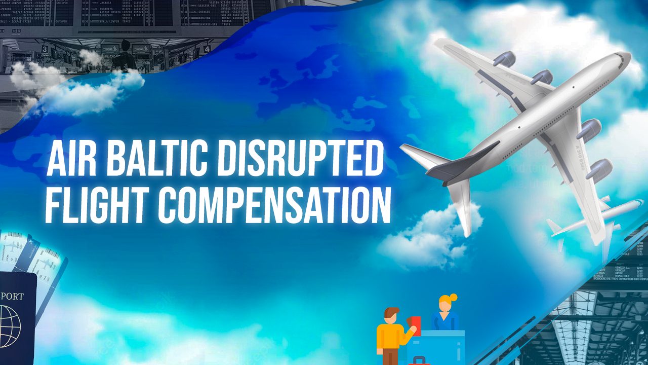 Air Baltic Disrupted Flight Compensation
