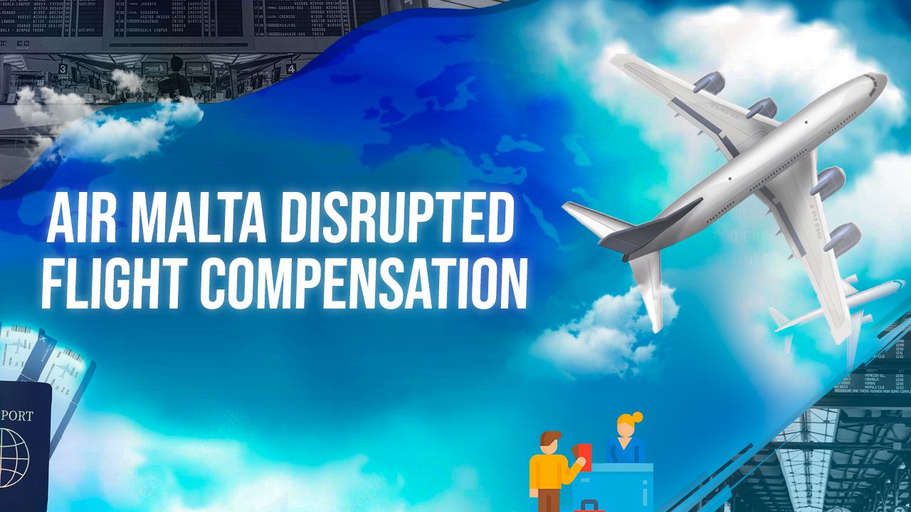 Air Malta Disrupted Flight Compensation
