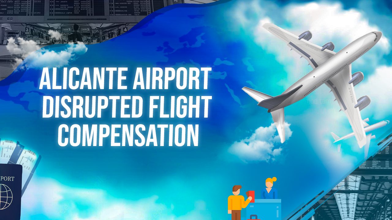 Alicante Airport Disrupted Flight Compensation