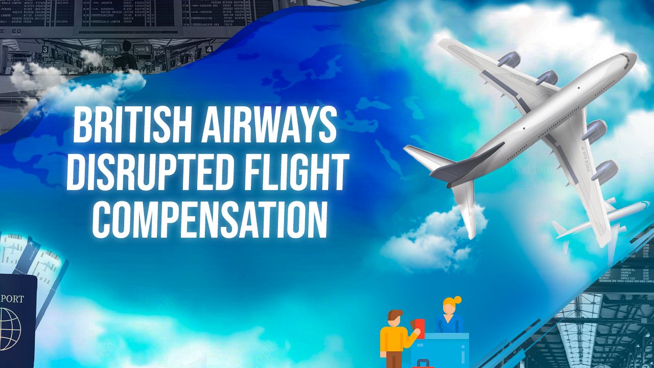 British Airways Disrupted Flight Compensation