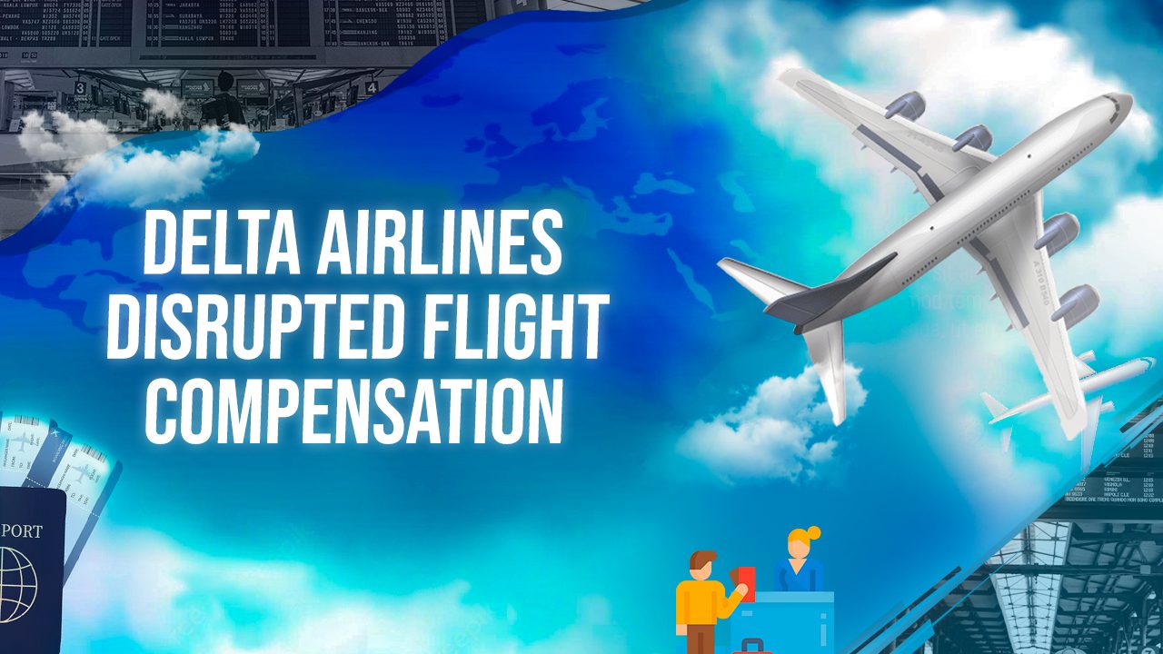 Delta Airlines Disrupted Flight Compensation