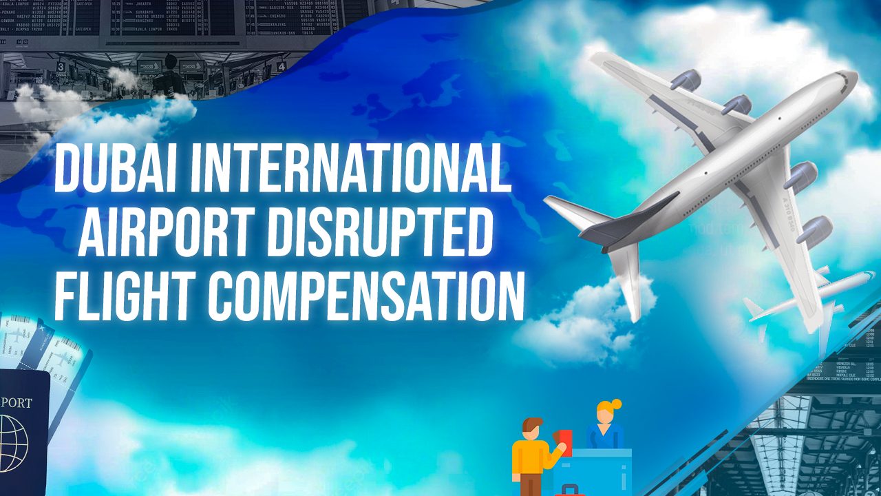 Dubai International Airport Disrupted Flight Compensation