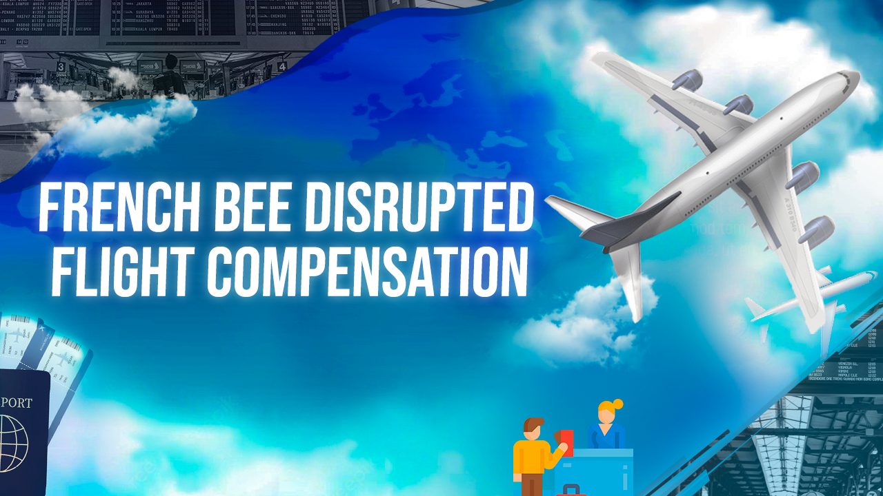 French Bee Disrupted Flight Compensation