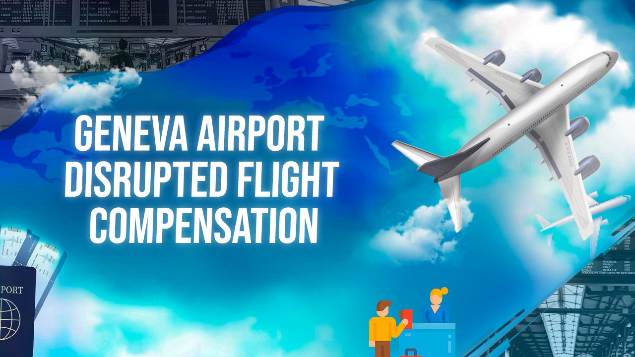 Geneva Airport Disrupted Flight Compensation