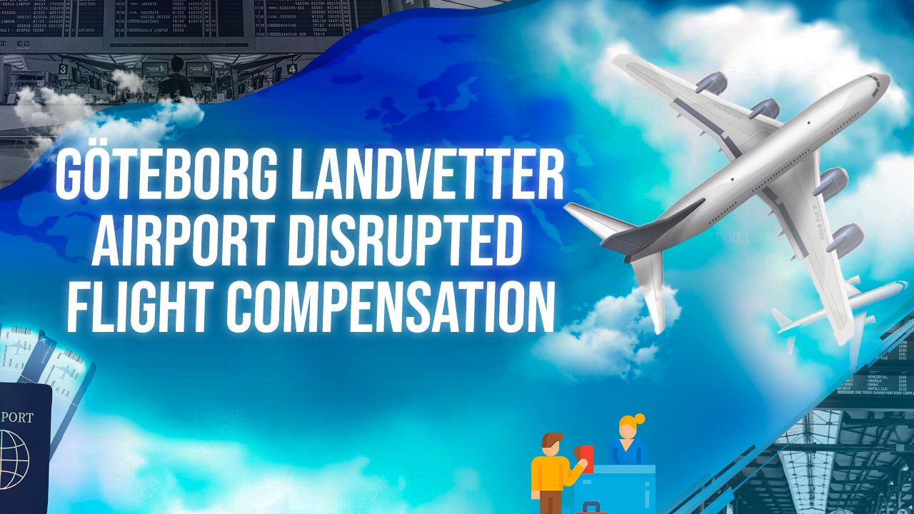 Göteborg Landvetter Airport Disrupted Flight Compensation