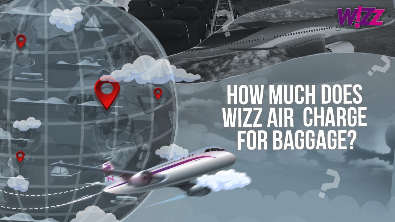 How Much Does Wizz Air Charge For Baggage