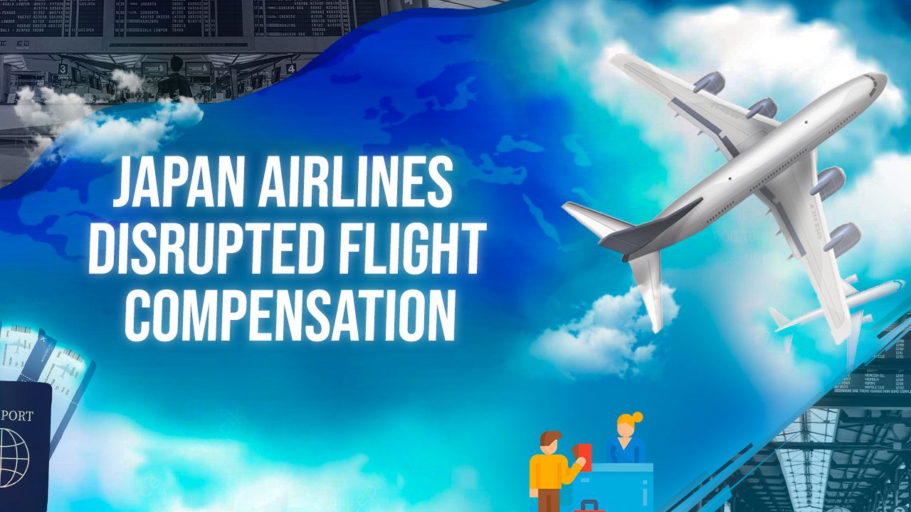 Japan Airlines Disrupted Flight Compensation