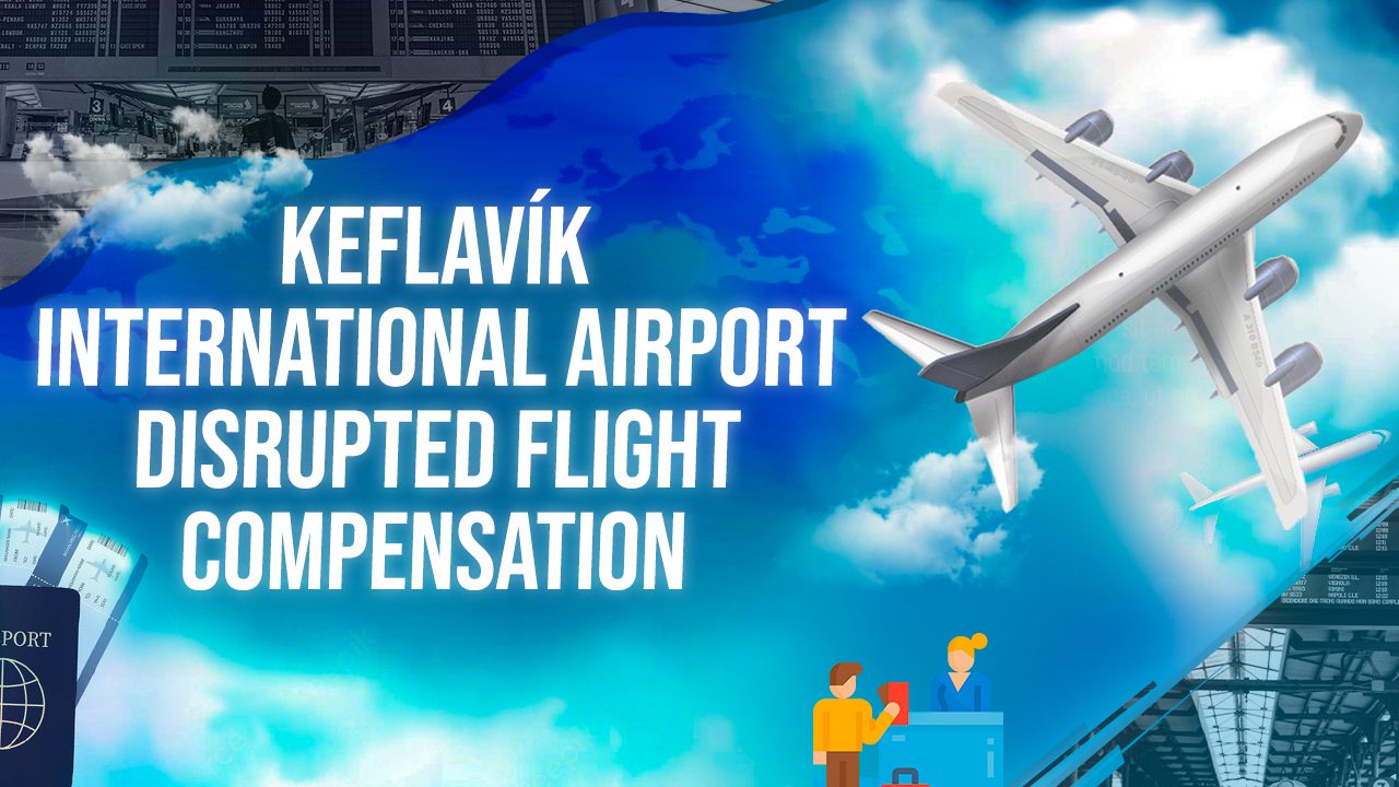 Keflavík International Airport Disrupted Flight Compensation