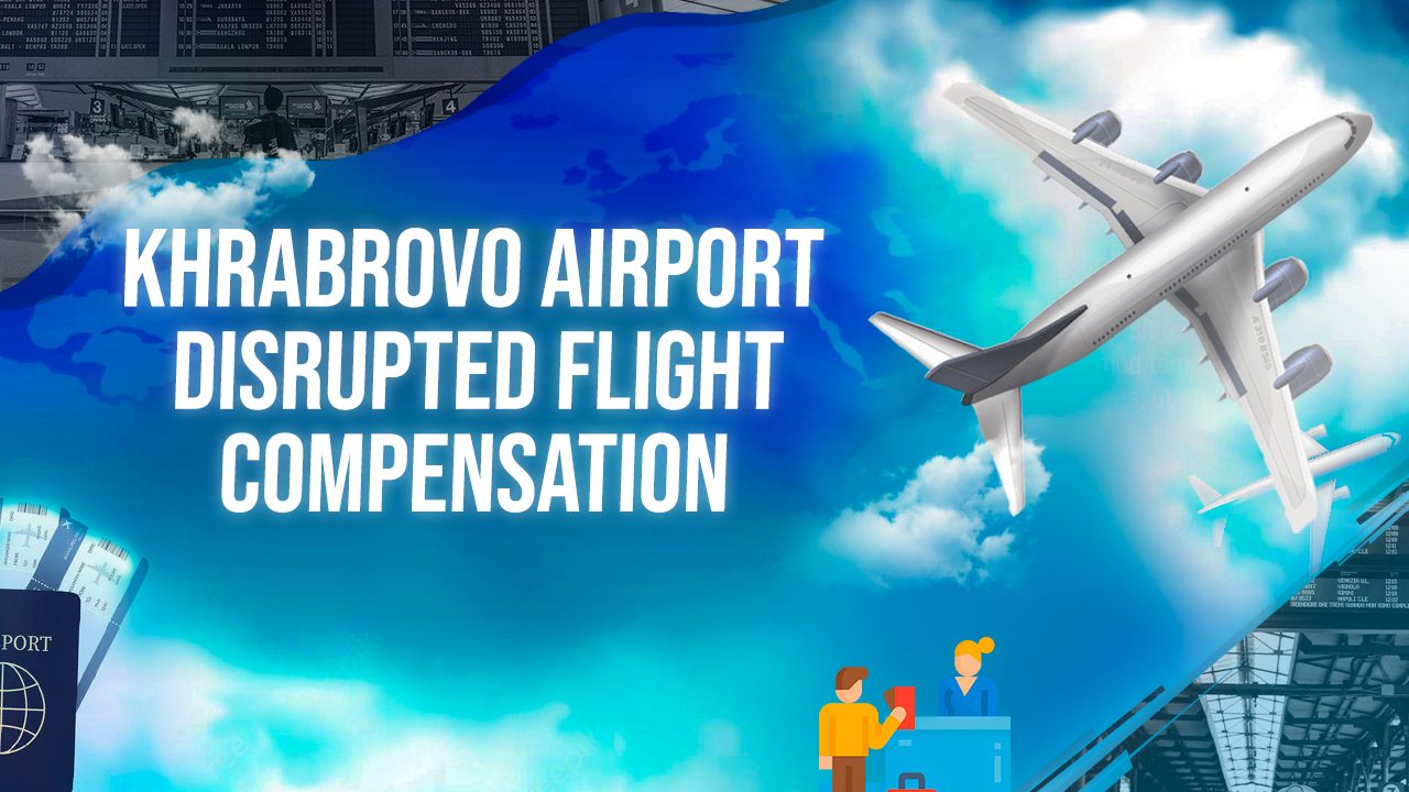 Khrabrovo Airport Disrupted Flight Compensation