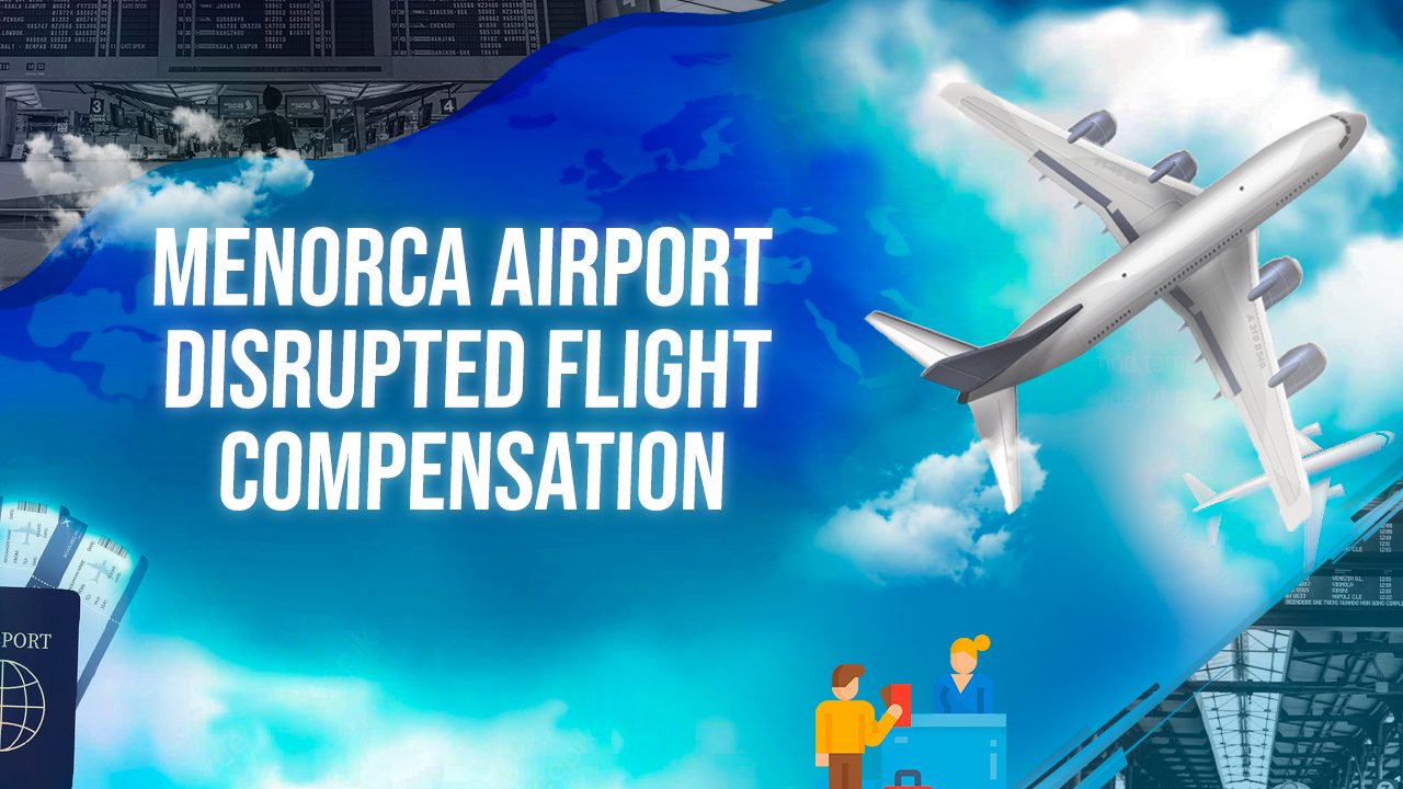 Menorca Airport Disrupted Flight Compensation