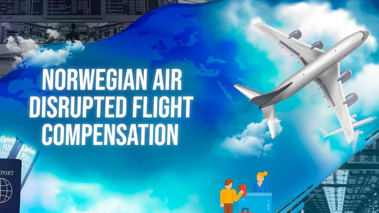 Norwegian Air Disrupted Flight Compensation