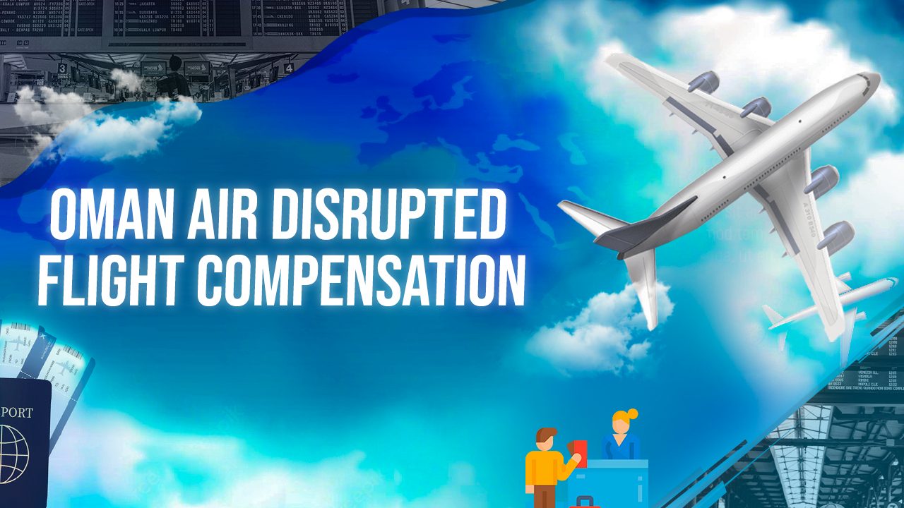 Oman Air Disrupted Flight Compensation