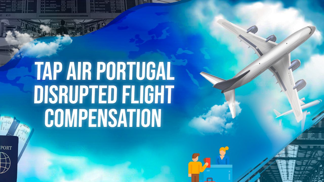 TAP Air Portugal Disrupted Flight Compensation