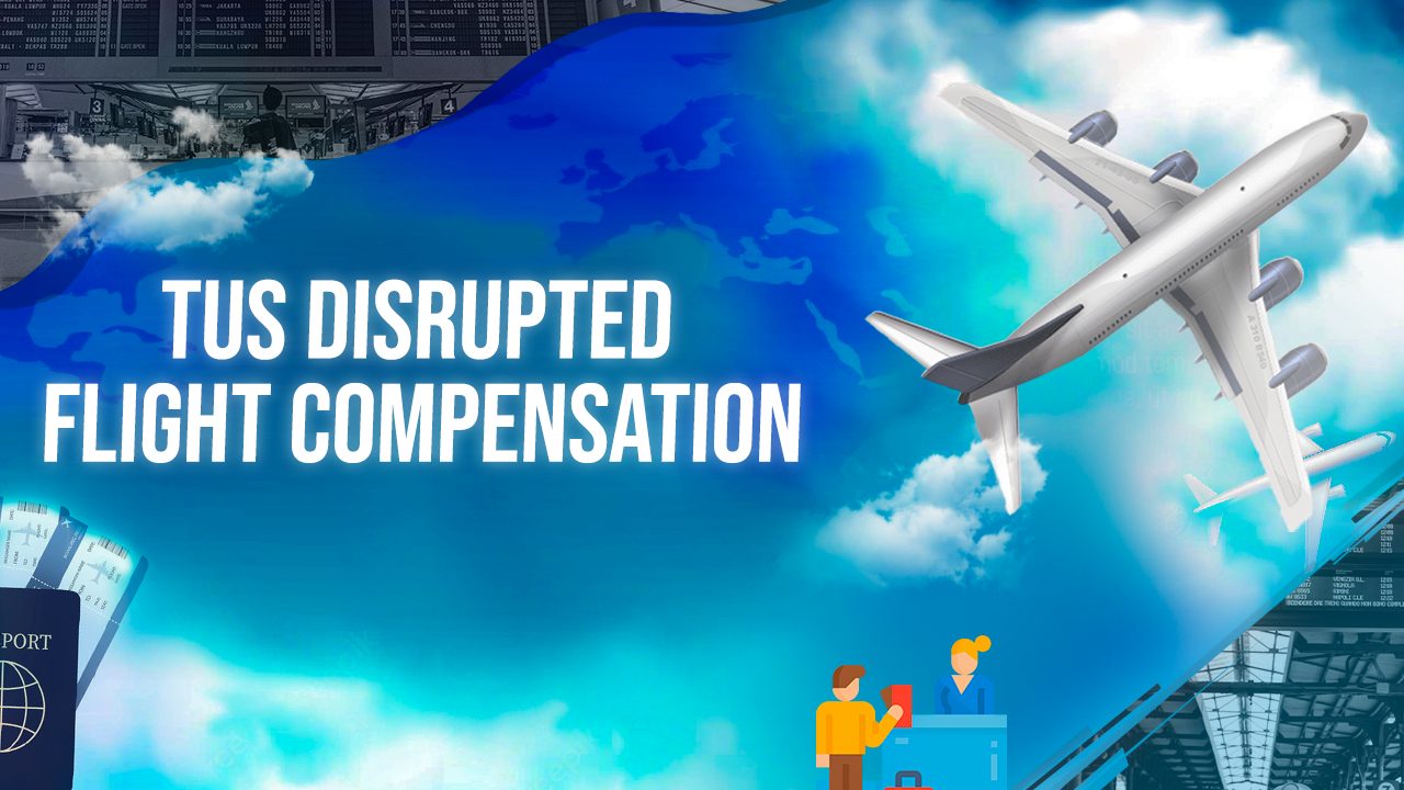 TUS Airways Disrupted Flight Compensation