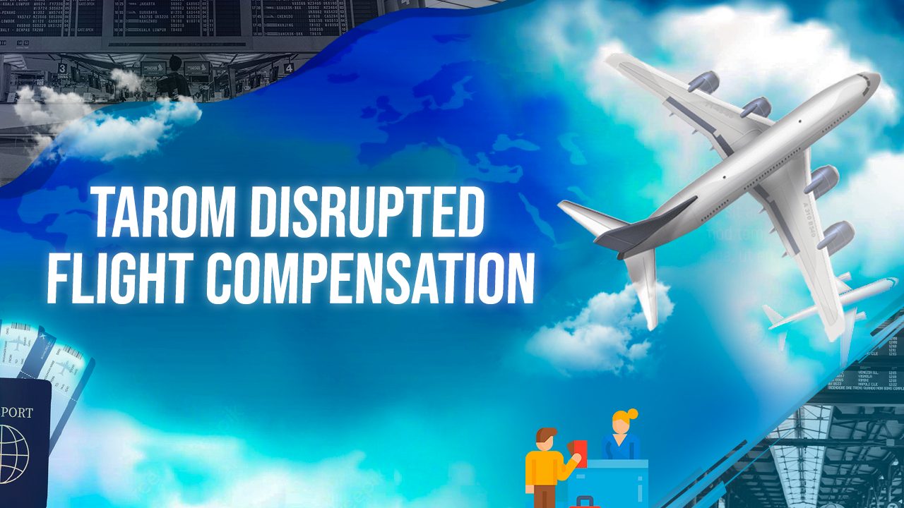 Tarom Disrupted Flight Compensation