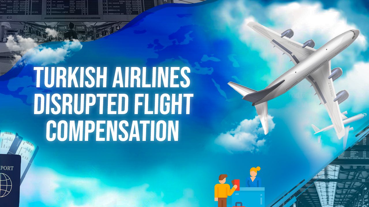 Turkish Airlines Disrupted Flight Compensation