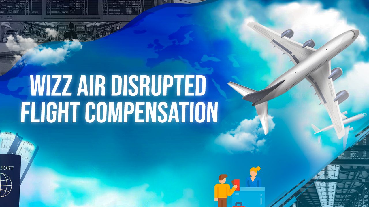 Wizz Air Disrupted Flight Compensation